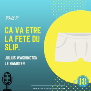 PTS01E18 – Ça va être la fête du slip !