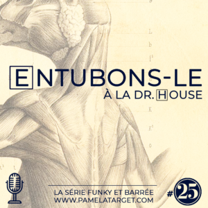 PTS01E25 – Entubons-le à la Dr House