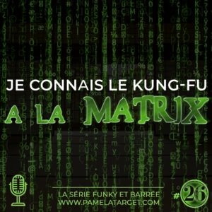 PTS01E26 : Je connais le Kung Fu à la Matrix