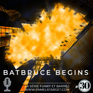 PTS01E30 : BATBRUCE  BEGINS