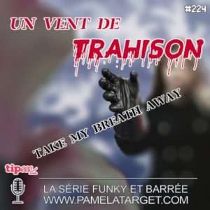 PTS02E24 : Un Vent de Trahison (Take my breath away)